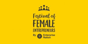 Be inspired at Festival of Female Entrepreneurs